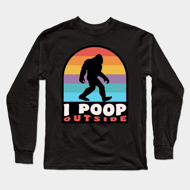 Funny Camping I Poop Outside Bigfoot Sasquatch Long Sleeve T-Shirt by PodDesignShop